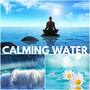 Calming Water - Gentle Stream and Sea Sounds to Relax, Ocean Waves and Waterfall Background Music fo