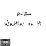 Waitin' On It (Explicit)