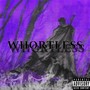 Worthless (Explicit)