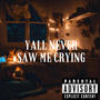 YALL NEVER SAW ME CRYING (feat. DMD STAR) [Explicit]