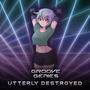 Utterly Destroyed (Explicit)