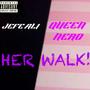 Her Walk (feat. Queen Nero)