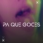 Pa Que Goces (Explicit)