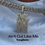 Ain't Cut Like Me (Explicit)