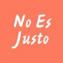 No Es Justo