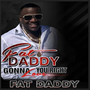 FatDaddy Gonna Love You Right