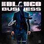 BIG BLANCO BUSINESS (Explicit)