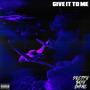 GIVE IT TO ME (Explicit)