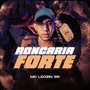 Roncaria Forte (Explicit)