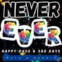 Never Ever (Happy Days & Sad Days)