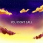 You Don't Call