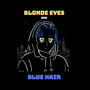 Blonde Eyes and Blue Hair