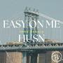 Easy on Me / Husn