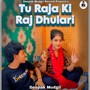 Tu Raja Ki Raj Dhulari