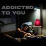 Addicted To You (Explicit)