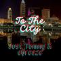 To The City (feat. Ebreeze) [Explicit]