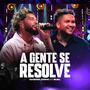 A Gente Se Resolve (Ao Vivo)