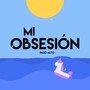 Mi obsesión