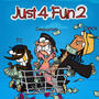 Just 4 Fun 2 (Explicit)