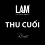 Thu Cuối (LAM Remix)