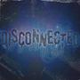 Disconnected (feat. Wordmasta J) [Explicit]