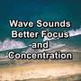 Wave Sounds Better Focus and Concentration