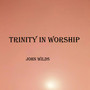 Trinity in Worship (Live)