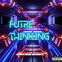 Futre Thinking (Explicit)