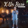 X Un Beso (En acústico)