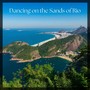 Dancing on the Sands of Rio