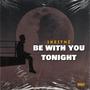 Be With You Tonight (Explicit)