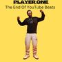 Player One The End Of Youtube Beats (Explicit)