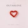 Outahlove (The Way I Love) [Explicit]