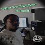 What You Tawn Bout (feat. Popoff) [Explicit]