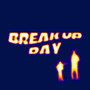 BREAK UP DAY