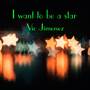 I want to be a star