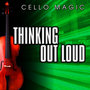 Thinking Out Loud (Cello Version)