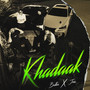 Khadaak (Explicit)