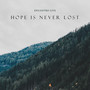 Hope Is Never Lost