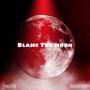 BLAME THE MOON (Explicit)