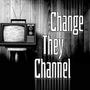 CHANGE THEY CHANNEL (Explicit)