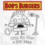 Bob's Burgers Open Mic Night (From 