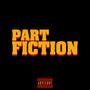 PART FICTION (Explicit)