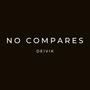 NO COMPARES