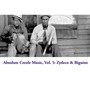 Absolute Creole Music, Vol. 5: Zydeco & Biguine