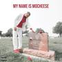 My Name Is Mocheese (Explicit)