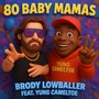 80 Baby Mamas (feat. yungcameltoe & Der Witz) [Explicit]