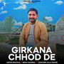 Girkana Chhod De