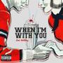 When I'm With You (Explicit)