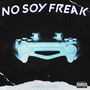 No Soy Freak (Explicit)